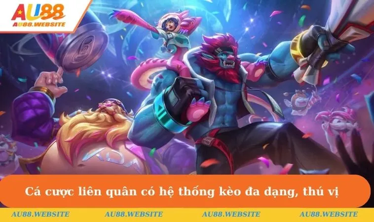Cá cược liên quân có hệ thống kèo đa dạng, thú vị & tỷ lệ thưởng cực khủng