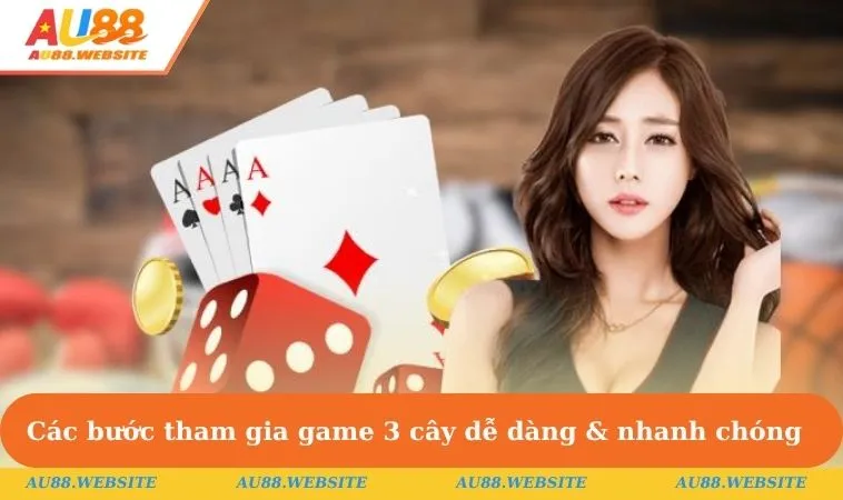 Các bước tham gia game 3 cây dễ dàng & nhanh chóng