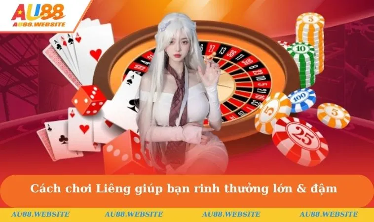 Cách chơi Liêng giúp bạn rinh thưởng lớn & đậm