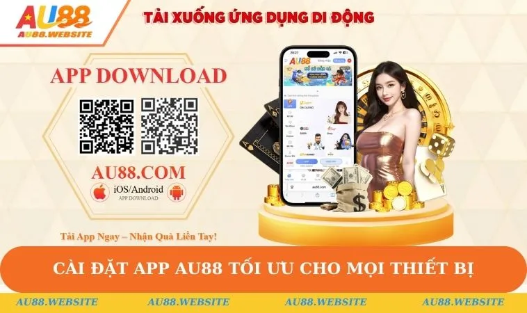 Cài đặt app AU88 tối ưu cho mọi thiết bị
