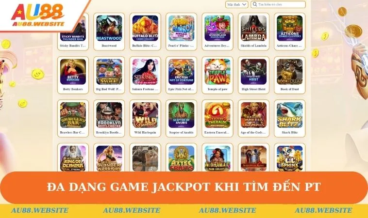 Đa dạng game Jackpot khi tìm đến PT