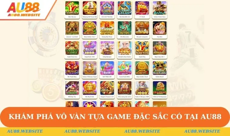 Khám phá vô vàn tựa game đặc sắc có tại AU88