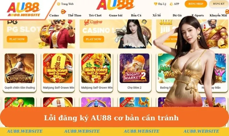 Lỗi đăng ký AU88 cơ bản cần tránh