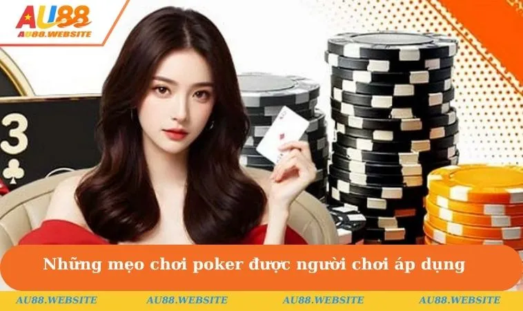 Những mẹo chơi game bài poker được đông đảo người chơi áp dụng